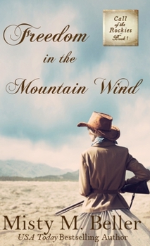 Freedom in the Mountain Wind - Book #1 of the Call of the Rockies