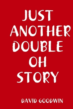 Just Another Double Oh Story - Book #17 of the James Malory