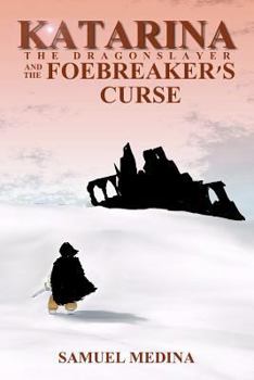 Paperback Katarina the Dragonslayer and the Foebreaker's Curse: Book One of The Fetters of Wizardry Book