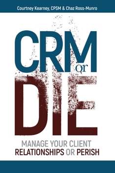 Paperback CRM or Die: Courtney Kearney, CPSM Chaz Ross-Munro Book