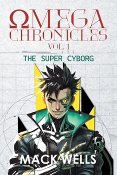 Paperback Omega Chronicles Vol. 1: The Super Cyborg Book