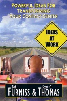 Paperback Ideas at Work: Powerful Ideas for Transforming Your Contact Center Book