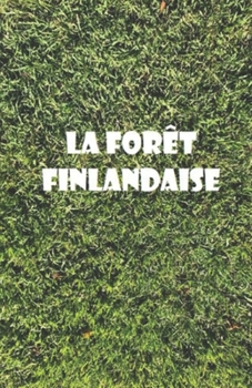 LA FORÊT FINLANDAISE (French Edition)