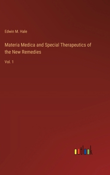 Hardcover Materia Medica and Special Therapeutics of the New Remedies: Vol. 1 Book