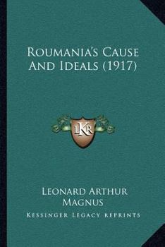 Paperback Roumania's Cause And Ideals (1917) Book