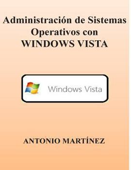 Paperback Administracion de Sistemas Operativos Con Windows Vista [Spanish] Book