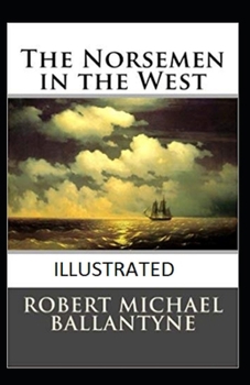 Paperback The Norsemen in the West Illustrated Book