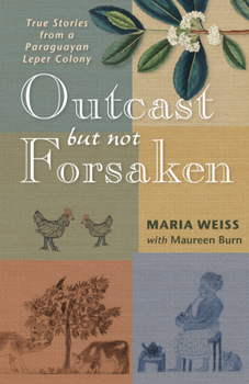 Paperback Outcast But Not Forsaken: True Stories from a Paraguayan Leper Colony Book
