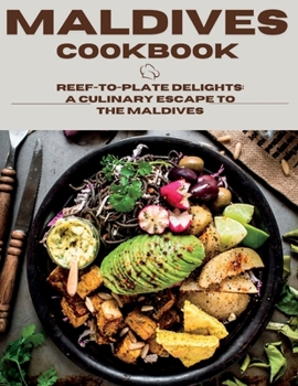 Paperback Maldives Cookbook: Reef-To-Plate Delights: A Culinary Escape To The Maldives Book