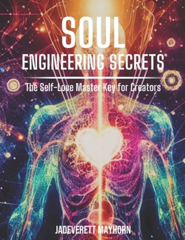 Paperback Soul Engineering Secrets: The Self-Love Master Key for Creators Book