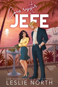 Cómo resistir a tu jefe (Los Hermanos Ashford) (Spanish Edition)