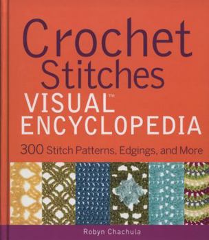 Hardcover Crochet Stitches Visual Encyclopedia: 300 Stitch Patterns, Edgings, and More Book