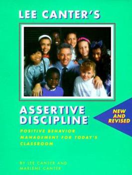 Paperback Assertive Discipline--New and Revised: Positive Behavior Management for Today's Classroom Book