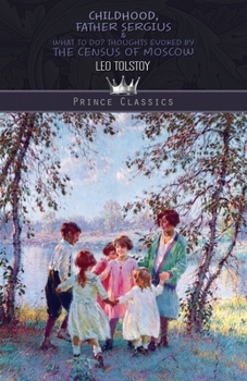 Paperback Childhood, Father Sergius & What to Do? Thoughts Evoked By the Census of Moscow Book