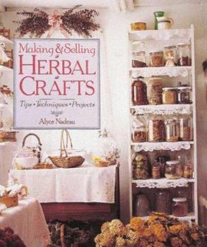 Paperback Making & Selling Herbal Crafts: Tips * Techniques * Projects Book