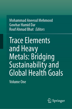 Trace Elements and Heavy Metals: Bridging Sustainability and Global Health Goals: Volume One