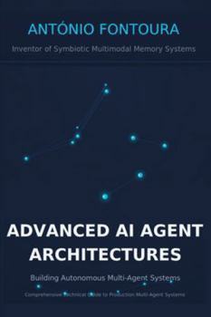 Paperback Advanced AI Agent Architectures: Building Autonomous Multi-Agent Systems Book
