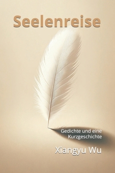 Paperback Seelenreise: Gedichte und eine Kurzgeschichte [German] Book