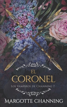 Paperback El Coronel: Una historia romántica de vampiros en la época victoriana [Spanish] Book