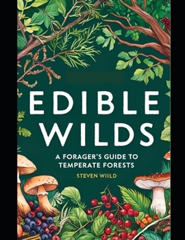 Paperback Edible Wilds Edible Wilds: A Forager's Guide to Temperate Forests Book