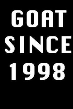 GOAT SINCE 1998 Notebook Birthday Gift: Lined Notebook / Journal Gift, 120 Pages, 6x9, Soft Cover, Matte Finish