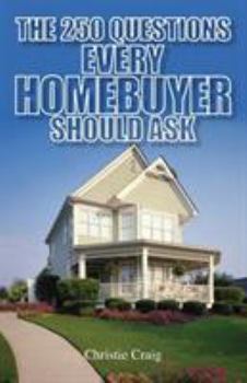 Paperback The 250 Questions Every Homebuyer Should Ask Book