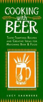 Paperback Cooking with Beer: Taste-Tempting Recipes and Creative Ideas for Matching Beer and Food Book