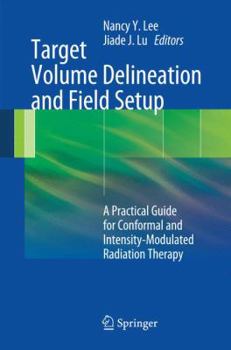 Paperback Target Volume Delineation and Field Setup: A Practical Guide for Conformal and Intensity-Modulated Radiation Therapy Book