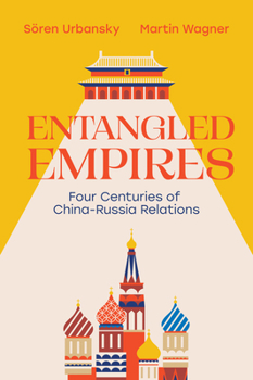 Hardcover Entangled Empires: Four Centuries of China - Russia Relations Book