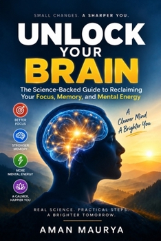 Paperback Unlock Your Brain: The Science-Backed Guide to Reclaiming Your Focus, Memory, and Mental Energy Book