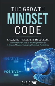 The Growth Mindset Code: Cracking the Secrets to Success