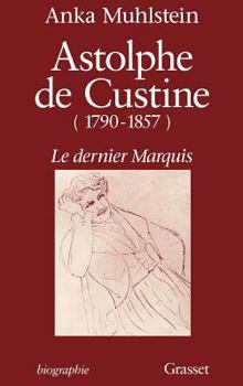 A Taste for Freedom: The Life of Astophe de Custine