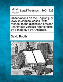 Paperback Observations on the English Jury Laws, in Criminal Cases: With Respect to the Distinction Beween Unanimous Verdicts and Verdicts by a Majority / By An Book