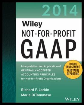 Paperback Wiley Not-For-Profit GAAP: Interpretation and Application of Generally Accepted Accounting Principles for Not-For-Profit Organizations Book