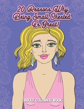 Paperback 20 Reasons Why Being Small Chested Is Great: Adult Coloring Book