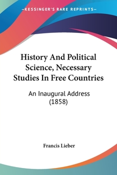 History And Political Science, Necessary Studies In Free Countries: An Inaugural Address
