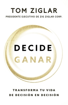 Paperback Decide Ganar: Transforma Tu Vida de Decisión En Decisión [Spanish] Book