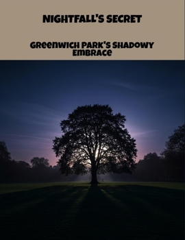 Paperback Nightfall'S Secret: Greenwich Park'S Shadowy Embrace Book