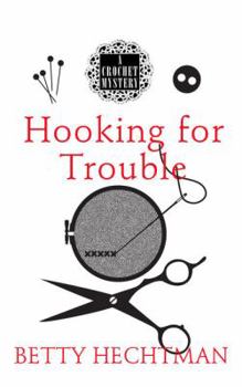 Hooking for Trouble - Book #11 of the Crochet Mystery