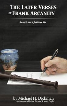 Paperback The Later Verses of Frank Arcanity: Scenes from a fictional life Book