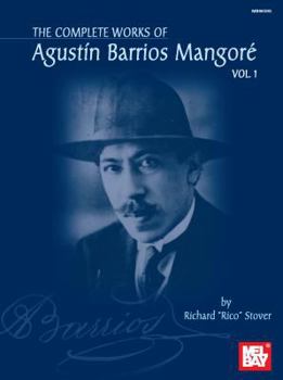 Paperback The Complete Works of Agustin Barrios Mangore, Volume 1 Book