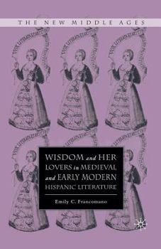 Paperback Wisdom and Her Lovers in Medieval and Early Modern Hispanic Literature Book