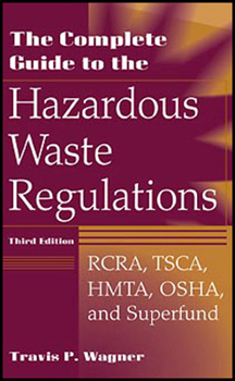 Hardcover The Complete Guide to the Hazardous Waste Regulations: Rcra, Tsca, Hmta, Osha, and Superfund Book