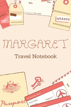 Paperback Margaret TRAVEL NOTEBOOK: Tickets, passport Beautiful Travel Planner / Notebook personalized for Margaret in Soft Pink Color and beautiful desig Book