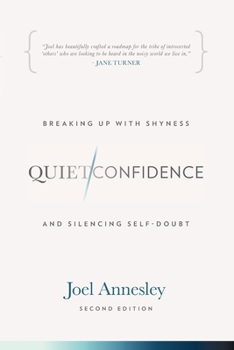 Paperback Quiet Confidence: Breaking Up With Shyness and Silencing Self-Doubt Book