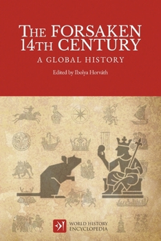 The Forsaken 14th Century: A Global History (World History Encyclopedia)