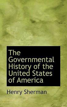 Paperback The Governmental History of the United States of America Book