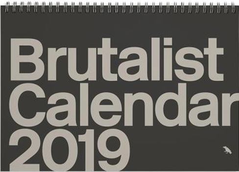 Hardcover Brutalist Calendar 2019: Limited Edition Monthly Calendar Celebrating Brutalist Architecture Book