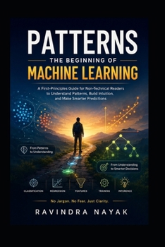 Paperback Patterns: The Beginning of Machine Learning (THE SUPER AGENT JOURNEY From Absolute Zero to AI Orchestrator) Book