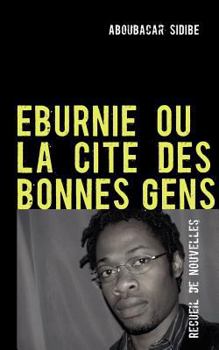 Paperback Eburnie Ou La Cite Des Bonnes Gens: Recueil de Nouvelles [French] Book